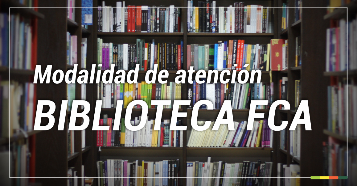 Modalidad de atención de la Biblioteca FCA