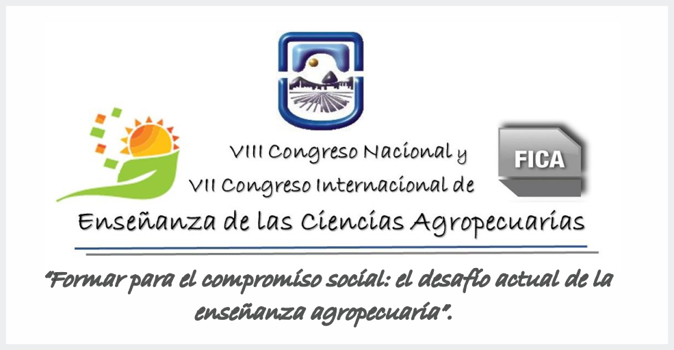 VIII Congreso Nacional y VII Congreso Internacional de Enseñanza de las Ciencias Agropecuarias