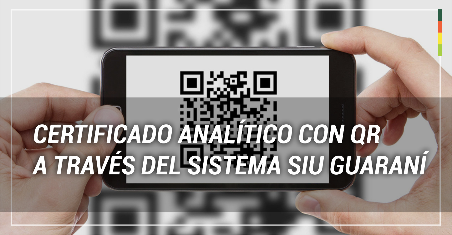 CERTIFICADO ANALÍTICO CON QR A TRAVÉS DEL SISTEMA SIU GUARANÍ