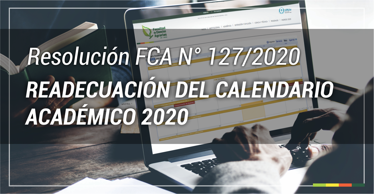 CONOCÉ LAS NUEVAS FECHAS DEL CALENDARIO ACADÉMICO 2020 DE LA FCA-UNJu