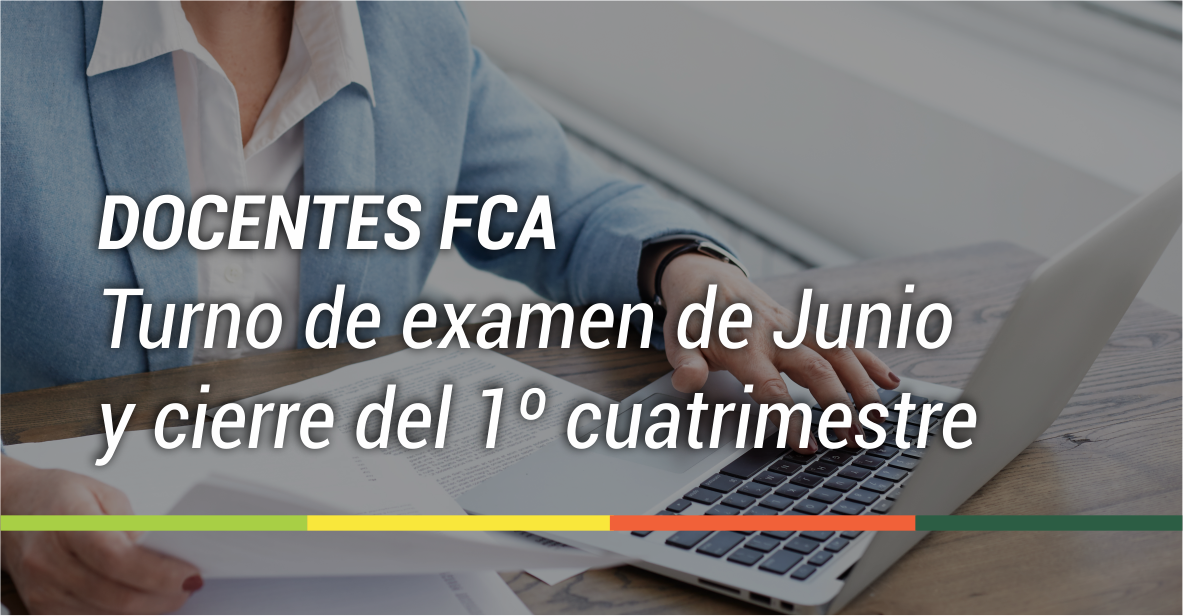 Consideraciones importantes: turno de examen de Junio y cierre del 1º Cuatrimestre