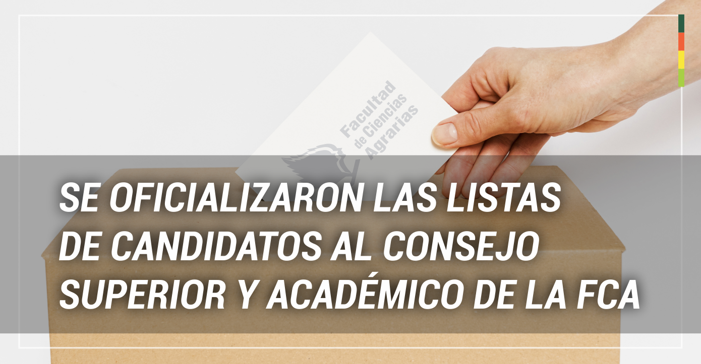 SE OFICIALIZARON LAS LISTAS DE CANDIDATOS AL CONSEJO SUPERIOR Y ACADÉMICO DE LA FCA